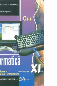 Informatica C++. Manual pentru clasa a XI-a (specializarea matematica - informatica)