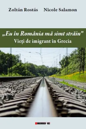 Eu în România mă simt străin. Vieți de imigrant în Grecia