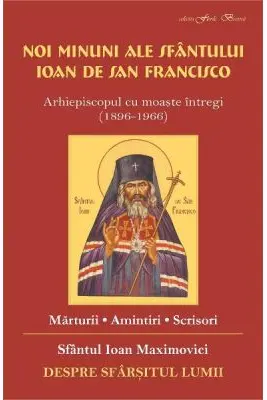 Noi minuni ale Sfantului Ioan de San Francisco. Despre sfarsitul lumii
