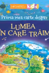 Prima mea carte despre lumea in care traim
