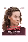 Coafura perfecta in 10 minute