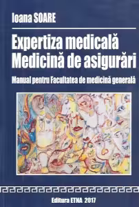 Expertiza medicala. Medicina de asigurari. Manual pentru Facultatea de medicina generala