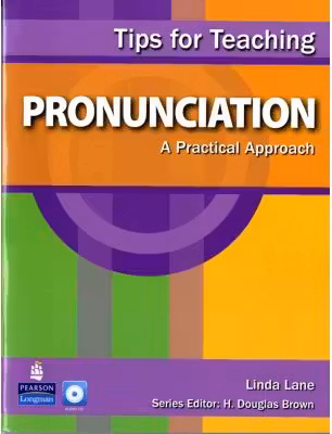 Tips for Teaching Pronunciation. A Practical Approach with Audio CD