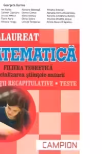 Bacalaureat. Matematica. Filiera teoretica specializarea stiintele - naturii. Exercitii recapitulative. Teste
