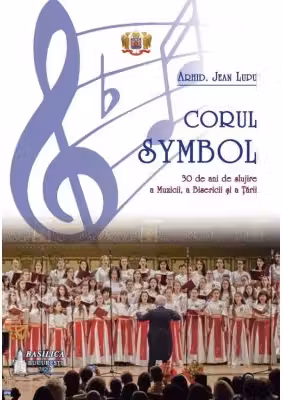 Corul Symbol, 30 de ani de slujire a Muzicii, a Bisericii si a Tarii