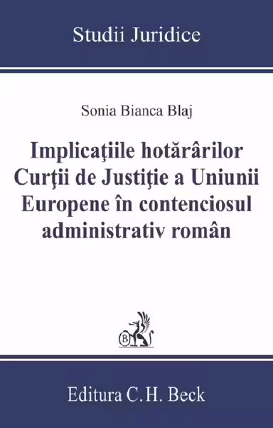 Implicațiile hotărârilor Curții de Justiție a Uniunii Europene în contenciosul administrativ român