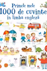 Primele mele 1000 de cuvinte in limba engleza