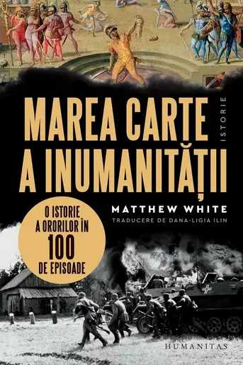 Marea carte a inumanitatii. O istorie a ororilor in 100 de episoade