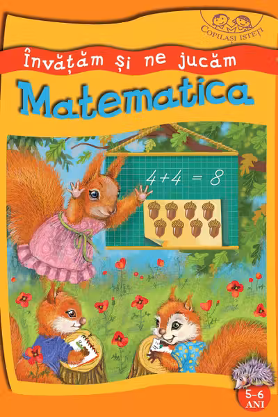 Invatam si ne jucam. Matematica. 5-6 ani. «Copilasi isteti». «BIBLION»