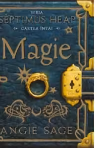 MAGIE- cartea intai Seria SEPTIMUS HEAP