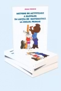 Metode de activizare a elevilor in lectia de matematica la ciclul primar
