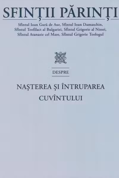 Sfintii Parinti despre Nasterea si Intruparea Cuvantului