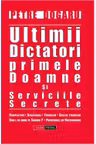 Ultimii dictatori primele doamne si serviciile secrete
