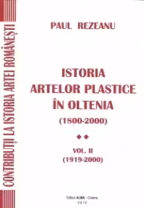 Istoria artelor plastice in Oltenia (1800-2000).Vol.II (1919-2000)