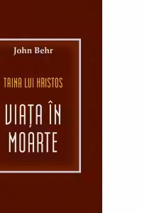 Taina lui Hristos. Viața în moarte