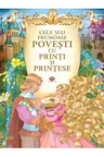 Cele mai frumoase povesti cu printi si printese
