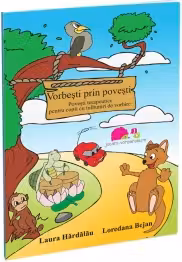 Vorbesti prin povesti. Povesti terapeutice pentru copii cu tulburari de vorbire