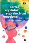 Cartea copilului supraincarcat emotional