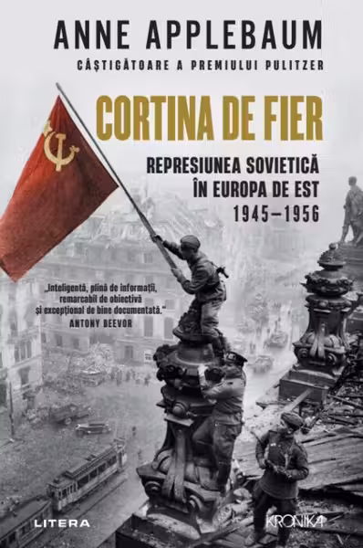 Kronika. CORTINA DE FIER. Represiunea sovietica in Europa de Est 1945-1956. . coperta noua