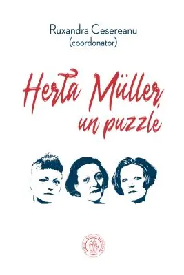 Herta Müller, un puzzle. Studii, eseuri si alte texte