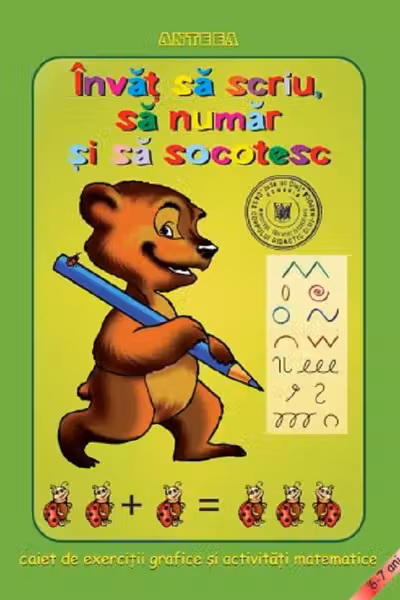 Învaț să scriu, să număr și să socotesc. Caiet de exerciții grafice și activități matematice