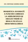 Imagistica avansata a functiei cardiace la adolescentii tineri cu boala ficatului gras nonalcoolic - Dr. Cristiana Gianina Moise