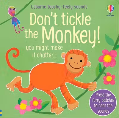 Don't Tickle the Monkey! (Touchy-feely sound books)