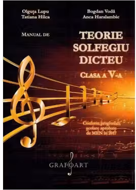 Teorie, solfegiu, dicteu Clasa 5 Manual - Olguta Lupu, Bogdan Voda, Tatiana Hilca, Anca Haralambie