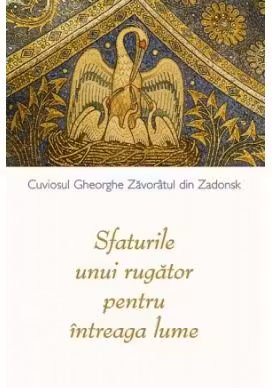 Sfaturile unui rugator pentru intreaga lume - Staret Gheorghe din Zadonsk