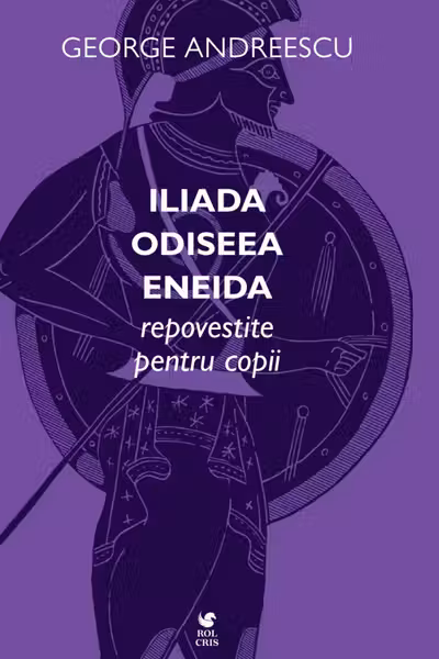 Iliada. Odiseea. Eneida repovestite pentru copii