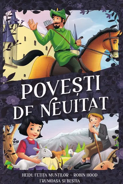 Povesti de neuitat - Heidi fetita muntilor Robin Hood Frumoasa si Bestia
