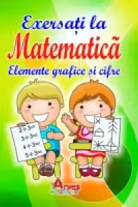 Exersati la Matematica - Elemente grafice si cifre