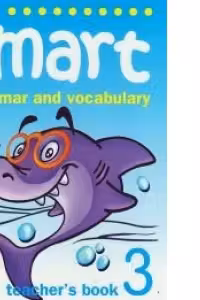 Smart 3. Grammar and vocabulary Teacher's book