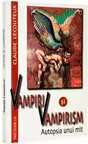 Vampiri si vampirism. Autopsia unui mit