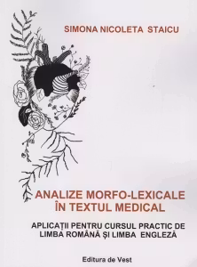 Analize morfo-lexicale in textul medical. Aplicatii pentru cursul practic de limba romana si limba engleza