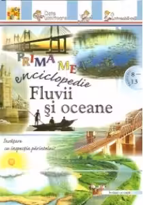 Prima mea enciclopedie - Fluvii si oceane