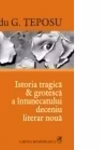 Istoria tragica si grotesca a intunecatului deceniu literar noua (Editia a III-a)