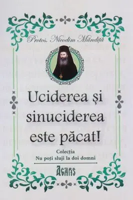 Uciderea si sinuciderea este pacat! - Protos. Nicodim Mandita