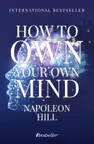 How to Own Your Own Mind - Napoleon Hill