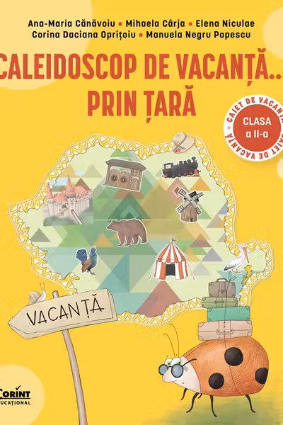 Caleidoscop de vacanta... prin tara. Caiet de vacanta pentru clasa a 2-a - Ana-Maria Canavoiu
