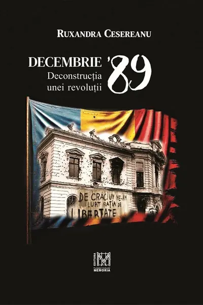 Decembrie '89. Deconstrucția unei revoluții