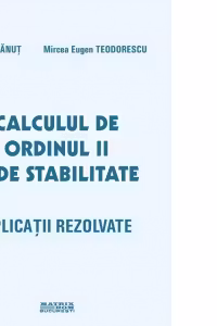 Calculul de ordinul II si de stabilitate. Aplicatii rezolvate