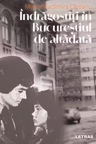 Indragostiti in Bucurestiul de altadata Vol. 2
