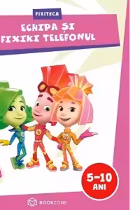 Echipa si Fixiki Telefonul. Fixiteca 5-10 ani