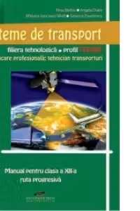 Sisteme de transport - ruta progresiva, filiera tehnologica, profil tehnic, calificarea profesionala tehnician transporturi (clasa a 12-a)