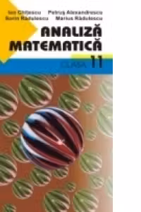 ANALIZ MATEMATIC. CLASA A XI-A (editia a 6-a)