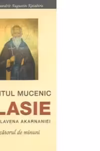 Sfantul Mucenic Vlasie din Sclavena Akarnaniei - facatorul de minuni