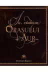 In cautarea orasului de aur