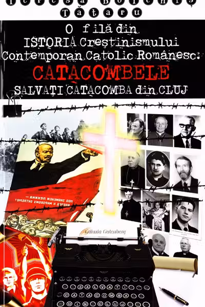 O filă din Istoria Creștinismului Contemporan Catolic Românesc: Catacombele