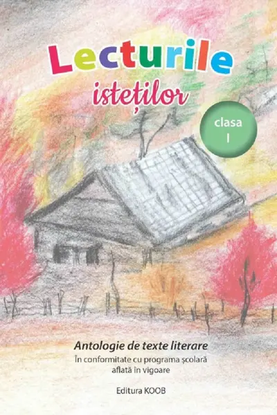 Lecturile isteților. Antologie de texte literare - Clasa 1